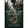 Your Blood, My Bones
