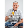 44 Stroke Preventive Juice Recipes: The Stroke-Survivors Home Remedy Solution to a Better Life