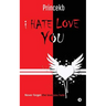I Hate Love You: Never forget the love you hate