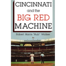Cincinnati and the Big Red Machine