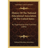 History Of The National Educational Association Of The United States: Its Organization And Functions (1892)