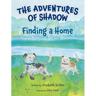 The Adventures of Shadow: Finding a Home