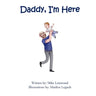 Daddy, I'm Here: A Bedtime Story for Children of Divorce, Spending Time with Dad