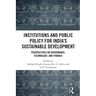 Institutions and Public Policy for India's Sustainable Development: Perspectives on Governance, Technology, and Finance