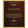 The Levering Family: Or A Genealogical Account Of Wigard Levering And Gerhard Levering, Two Of The Pioneer Settlers Of Roxborough Township,