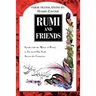 Rumi and Friends: Speak with the Music of Poetry to Stressed-Out Souls Across the Centuries