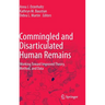 Commingled and Disarticulated Human Remains: Working Toward Improved Theory, Method, and Data
