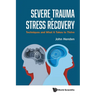 Severe Trauma and Stress Recovery