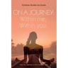 On a journey: within me, within you.