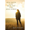 Real Faith in the Real God in the Real World