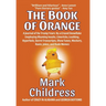 The Book of Orange: A Journal of the Trump Years By a Crazed Snowflake Employing Rhyming Insults, Limericks, Loathing, Hyperbole, Secret Transcripts,