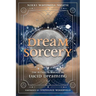 Dream Sorcery: The Ritual & Magick of Lucid Dreaming