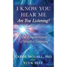 I Know You Hear Me. Are you Listening?
