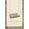Unhurried: An Invitation to Slow Down, Create Margin, and Surrender Control to God