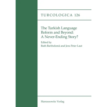 The Turkish Language Reform and Beyond: A Never-Ending Story?