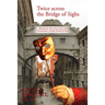 Twice Across the Bridge of Sighs: Based on the True Story of Casanova's Escape From Prison