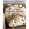 The Italian Baker, Revised: The Classic Tastes of the Italian Countryside--Its Breads, Pizza, Focaccia, Cakes, Pastries, and Cookies [A Baking Book]