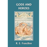 Gods and Heroes: An Introduction to Greek Mythology (Yesterday's Classics)