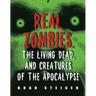 Real Zombies, the Living Dead, and Creatures of the Apocalypse
