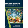 Precision Nutrition: The Science and Promise of Personalized Nutrition and Health