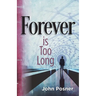 Forever is Too Long