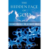 The Hidden Face of God: Science Reveals the Ultimate Truth