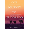 Our Journey to El Dorado: Two Women, Two Immigrants, Two Worlds Collide- A True Story of Faith and Freedom from Human Trafficking