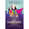 My SOARROARity(TM) Rules: A Sisterhood of Common Ground Among Twelve Women & Their Rules for Restoration on the Rise