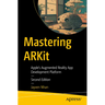 Mastering Arkit: Apple's Augmented Reality App Development Platform