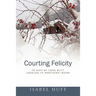 Courting Felicity: In Days of Long Butt Logging in Northern Idaho