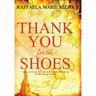 Thank You for the Shoes: the story of an extraordinary ordinary man