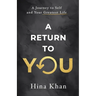 A Return to YOU: A Journey to Self and Your Greatest Life