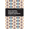 New Familiar Abenakis and English Dialogues: The First Vocabulary Ever Published in the Abenakis Language