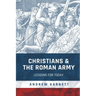 Christians and the Roman Army: Lessons for Today
