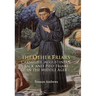The Other Friars: The Carmelite, Augustinian, Sack and Pied Friars in the Middle Ages