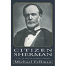 Citizen Sherman: A Life of William Tecumseh Sherman