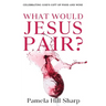 What Would Jesus Pair: Celebrating God's gift of food and wine