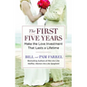 The First Five Years: Make the Love Investment That Lasts a Lifetime