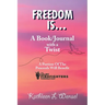 Freedom Is... A Book/Journal with a Twist