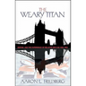 The Weary Titan: Britain and the Experience of Relative Decline, 1895-1905