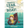There's A Leak In My Boat!: The Challenges and Gifts of My Journey Through Chronic Illness
