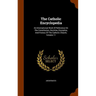 The Catholic Encyclopedia: An International Work Of Reference On The Constitution, Doctrine, Discipline, And History Of The Catholic Church, Volume 11