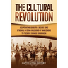 The Cultural Revolution: A Captivating Guide to a Decade-Long Upheaval in China Unleashed by Mao Zedong to Preserve Chinese Communism