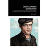 Jack London Collection: The Call of the Wild, White Fang, A Day's Lodging, John Barleycorn, Love of Life and Hobos in the Night