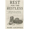 Rest for the Restless: Releasing Your Ambition through a Well-Rested Life