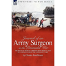 Journal of an Army Surgeon in the Peninsular War: the Recollections of a British Army Medical Man on Campaign During the Napoleonic Wars