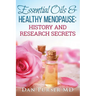 Essential Oils and Healthy Menopause: History and Research Secrets