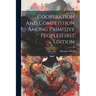 Cooperation And Competition Among Primitive PeoplesFirst Edition