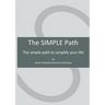 The SIMPLE Path: The simple path to simplify your life