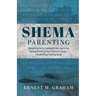 Shema Parenting: Resourcing You to Confidently Hear God in the Spiritual Growth of Your Children & Family - A Small Group Teaching Guide